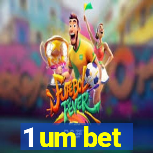 1 um bet